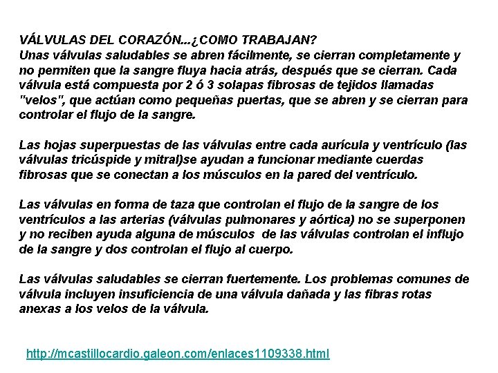VÁLVULAS DEL CORAZÓN. . . ¿COMO TRABAJAN? Unas válvulas saludables se abren fácilmente, se