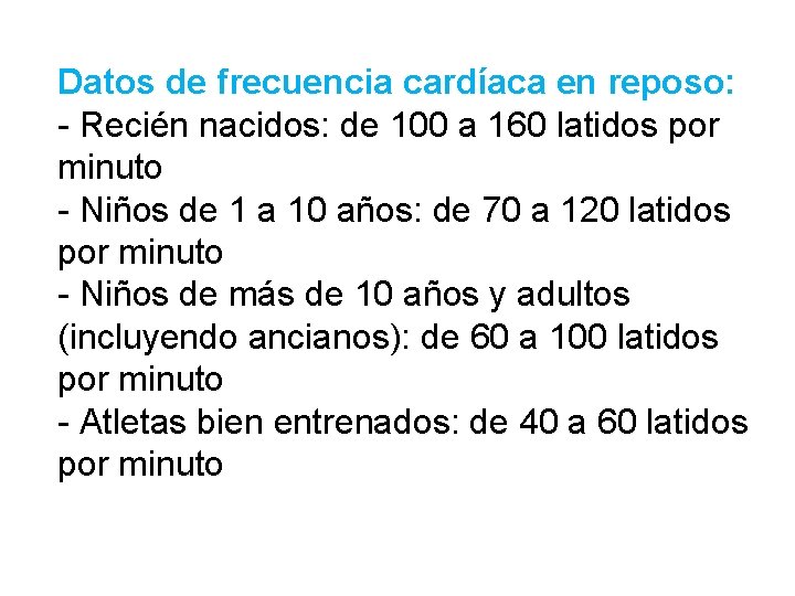 Datos de frecuencia cardíaca en reposo: - Recién nacidos: de 100 a 160 latidos