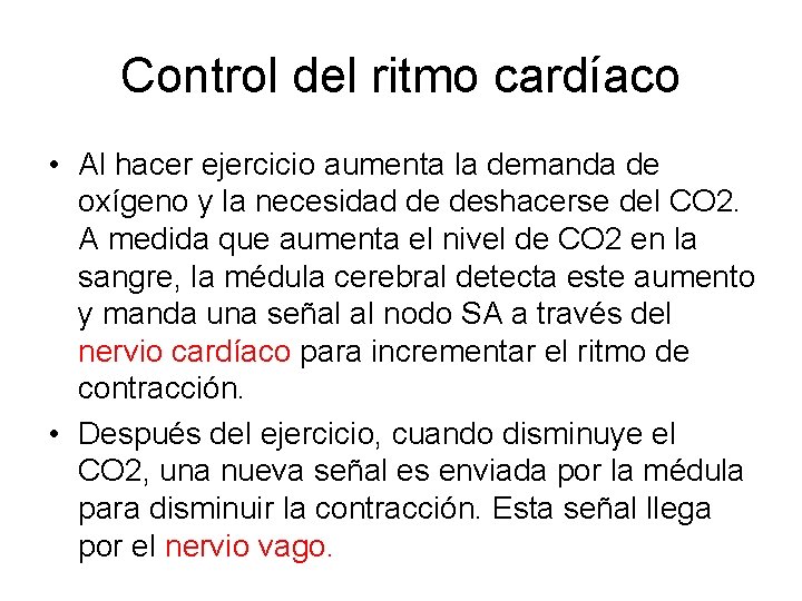 Control del ritmo cardíaco • Al hacer ejercicio aumenta la demanda de oxígeno y