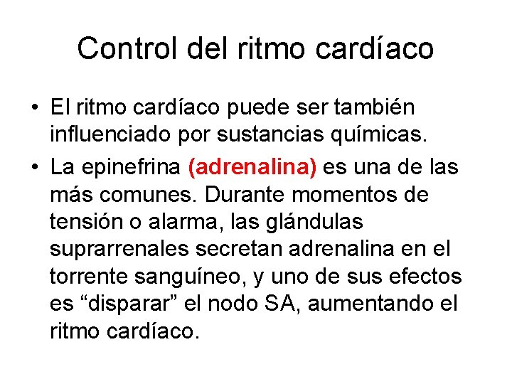 Control del ritmo cardíaco • El ritmo cardíaco puede ser también influenciado por sustancias