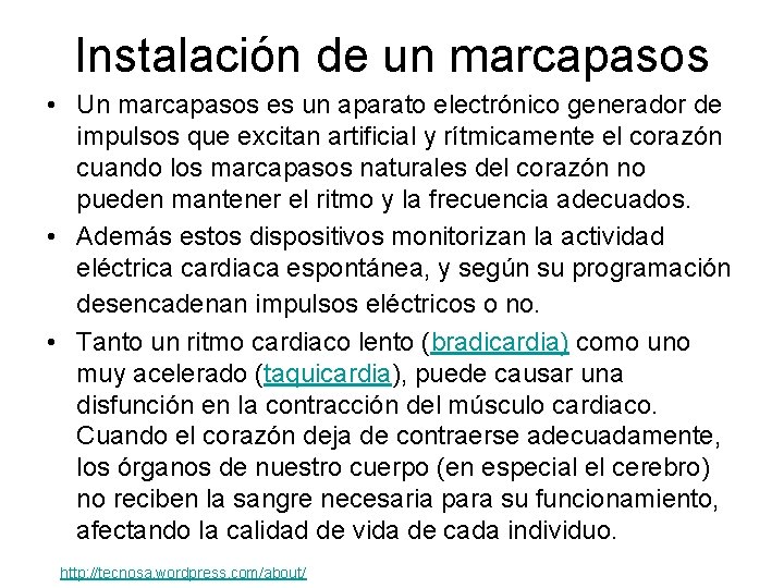 Instalación de un marcapasos • Un marcapasos es un aparato electrónico generador de impulsos