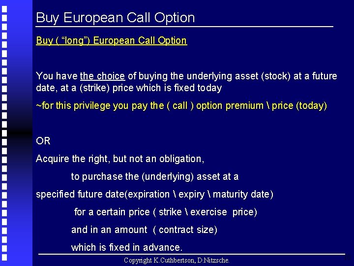 Buy European Call Option Buy ( “long”) European Call Option You have the choice