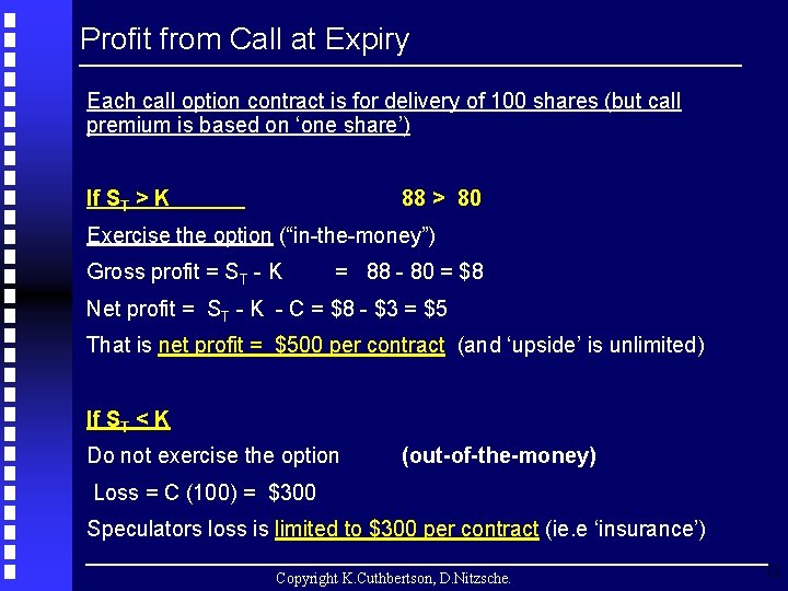 Profit from Call at Expiry Each call option contract is for delivery of 100