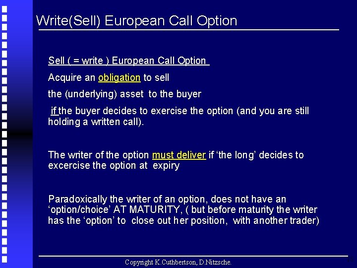 Write(Sell) European Call Option Sell ( = write ) European Call Option Acquire an