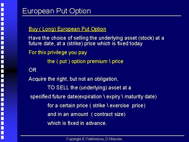 European Put Option Buy ( Long) European Put Option Have the choice of selling