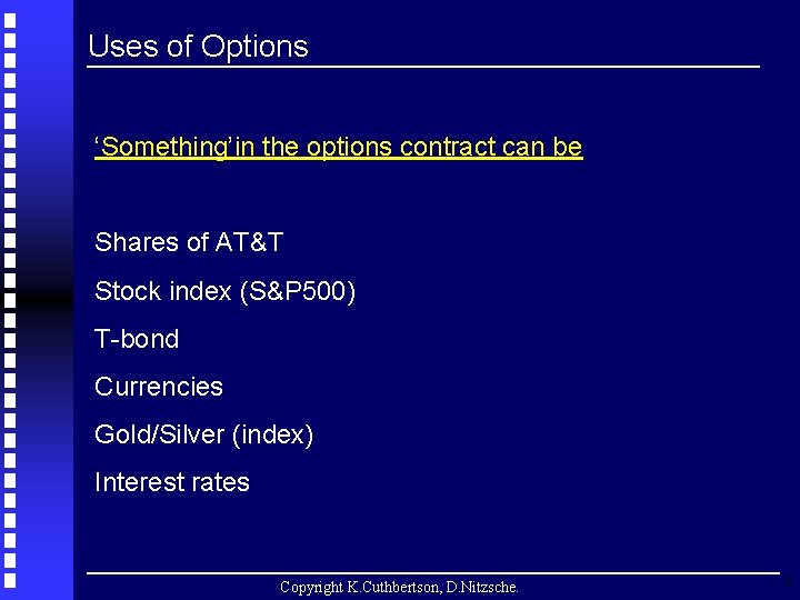 Uses of Options ‘Something’in the options contract can be Shares of AT&T Stock index