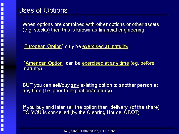 Uses of Options When options are combined with other options or other assets (e.