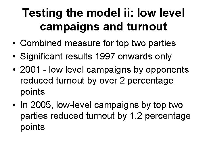 Testing the model ii: low level campaigns and turnout • Combined measure for top
