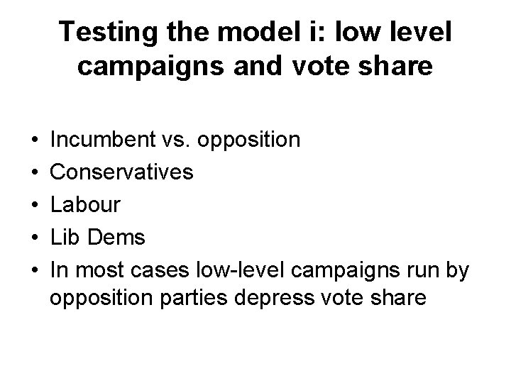 Testing the model i: low level campaigns and vote share • • • Incumbent