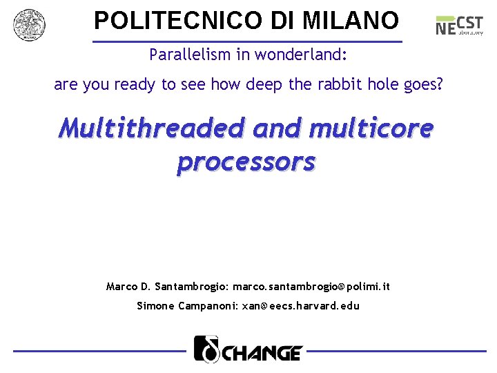 POLITECNICO DI MILANO Parallelism in wonderland: are you ready to see how deep the