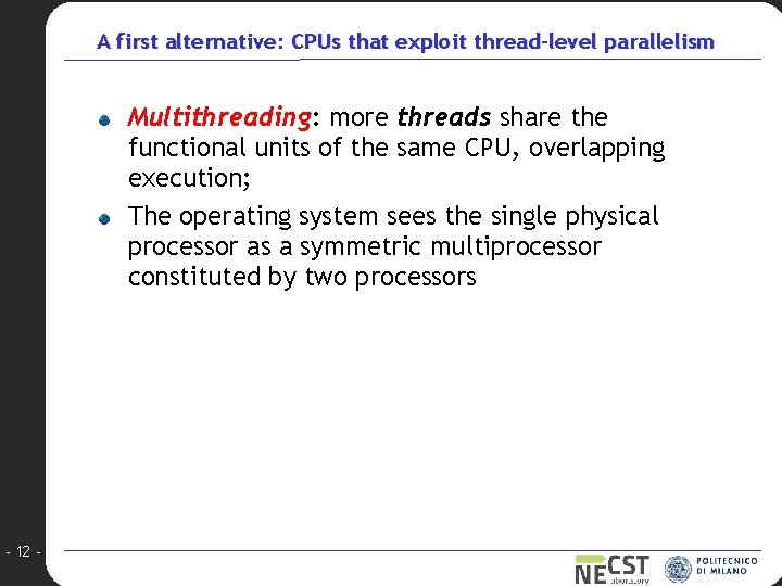 A first alternative: CPUs that exploit thread-level parallelism Multithreading: more threads share the functional