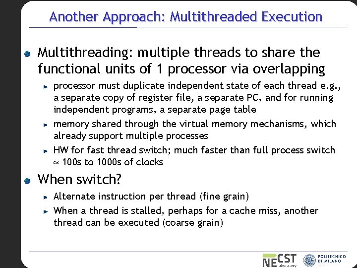 Another Approach: Multithreaded Execution Multithreading: multiple threads to share the functional units of 1
