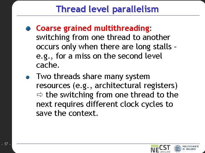 Thread level parallelism Coarse grained multithreading: switching from one thread to another occurs only
