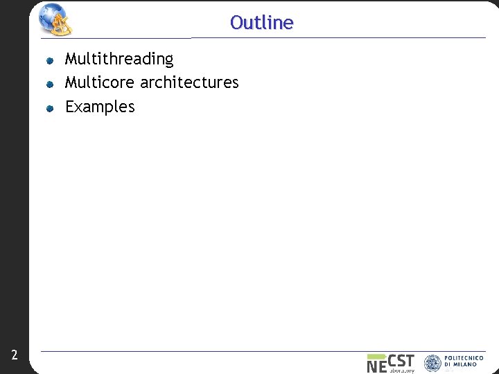 Outline Multithreading Multicore architectures Examples 2 