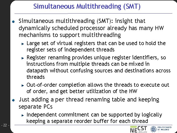 Simultaneous Multithreading (SMT) Simultaneous multithreading (SMT): insight that dynamically scheduled processor already has many