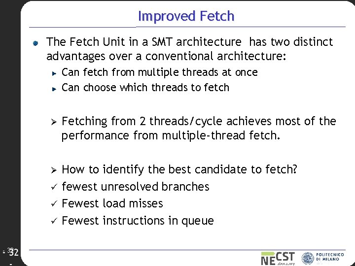 Improved Fetch The Fetch Unit in a SMT architecture has two distinct advantages over