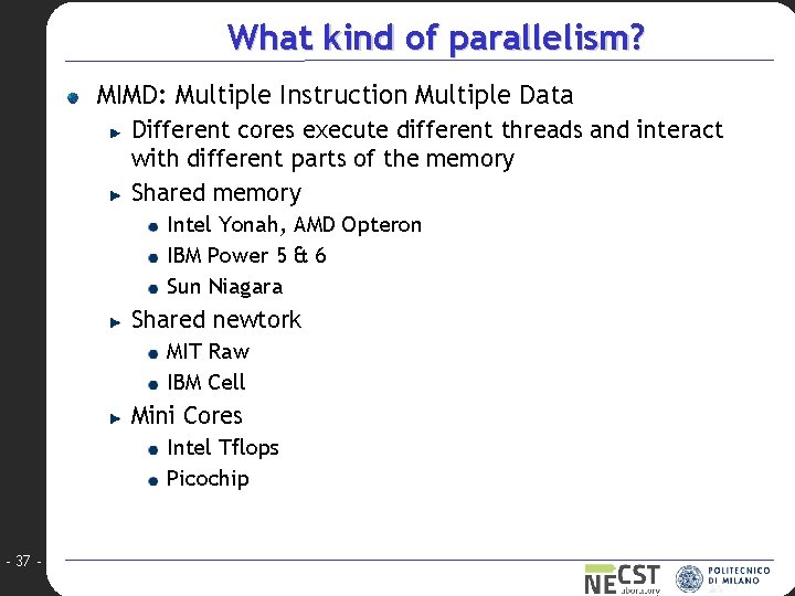 What kind of parallelism? MIMD: Multiple Instruction Multiple Data Different cores execute different threads