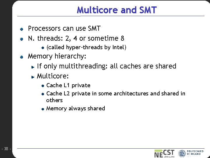 Multicore and SMT Processors can use SMT N. threads: 2, 4 or sometime 8