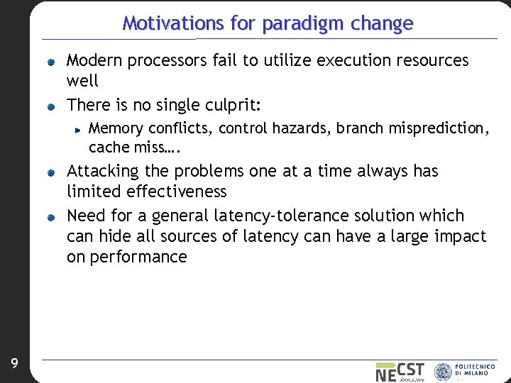 Motivations for paradigm change Modern processors fail to utilize execution resources well There is