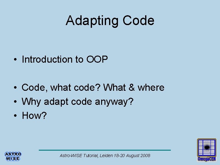 Adapting Code • Introduction to OOP • Code, what code? What & where •
