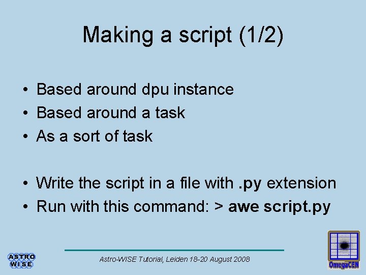 Making a script (1/2) • Based around dpu instance • Based around a task