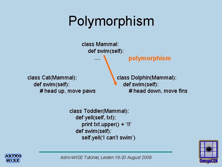 Polymorphism class Mammal: def swim(self): . . polymorphism class Cat(Mammal): def swim(self): # head