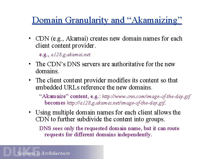 Domain Granularity and “Akamaizing” • CDN (e. g. , Akamai) creates new domain names