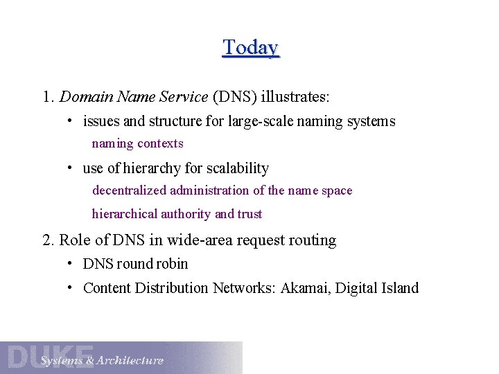 Today 1. Domain Name Service (DNS) illustrates: • issues and structure for large-scale naming