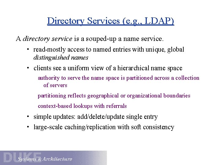 Directory Services (e. g. , LDAP) A directory service is a souped-up a name