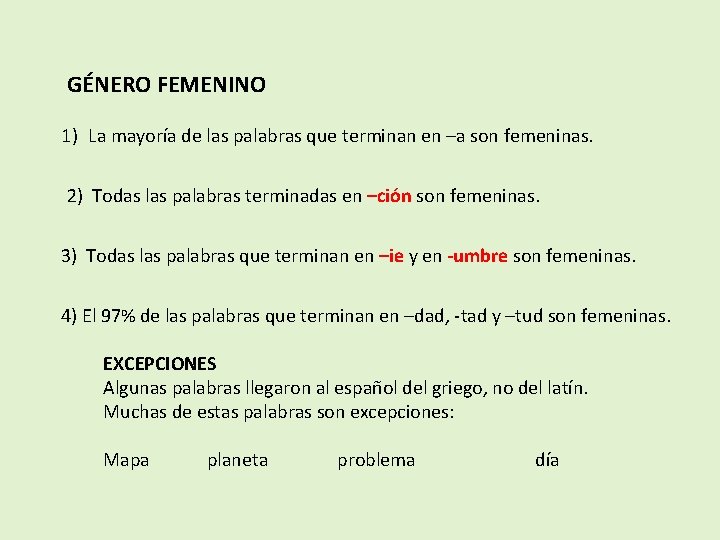 GÉNERO FEMENINO 1) La mayoría de las palabras que terminan en –a son femeninas.