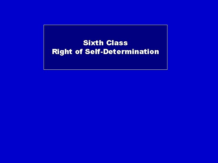 Sixth Class Right of Self-Determination 