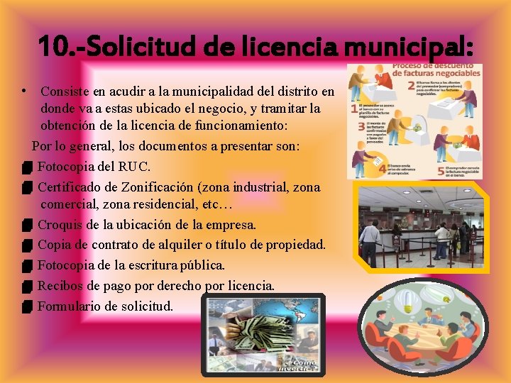 10. -Solicitud de licencia municipal: • Consiste en acudir a la municipalidad del distrito