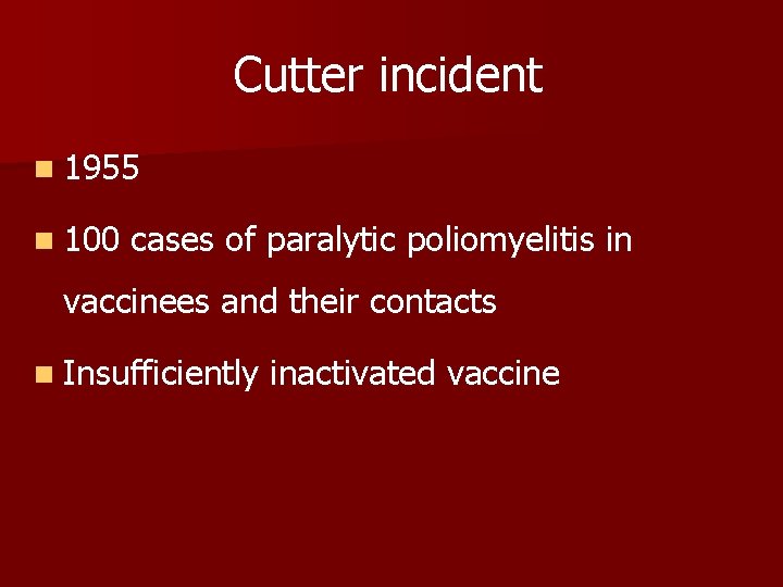 Cutter incident n 1955 n 100 cases of paralytic poliomyelitis in vaccinees and their