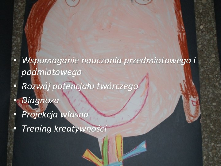  • Wspomaganie nauczania przedmiotowego i podmiotowego • Rozwój potencjału twórczego • Diagnoza •