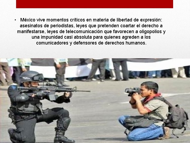  • México vive momentos críticos en materia de libertad de expresión: asesinatos de