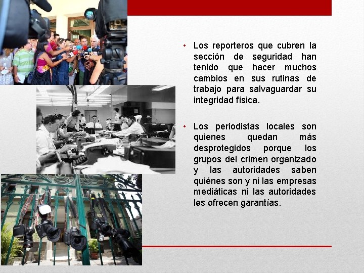  • Los reporteros que cubren la sección de seguridad han tenido que hacer