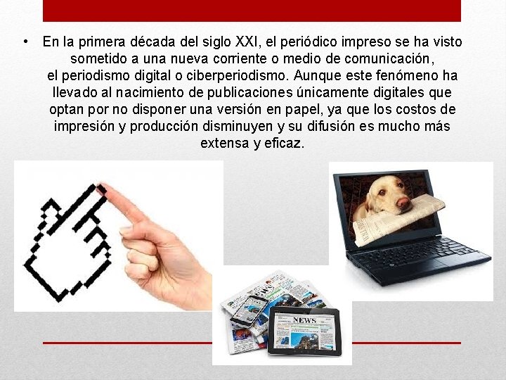  • En la primera década del siglo XXI, el periódico impreso se ha