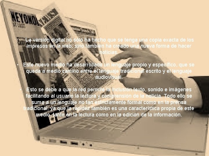  • La versión digital no sólo ha hecho que se tenga una copia