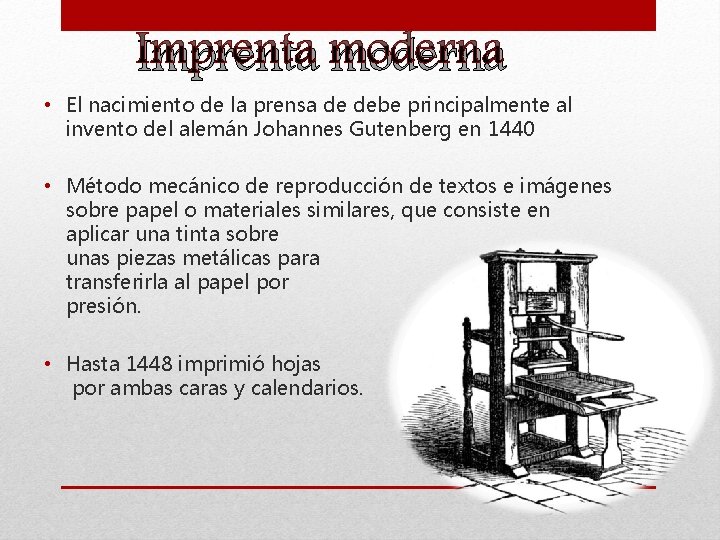 Imprenta moderna • El nacimiento de la prensa de debe principalmente al invento del