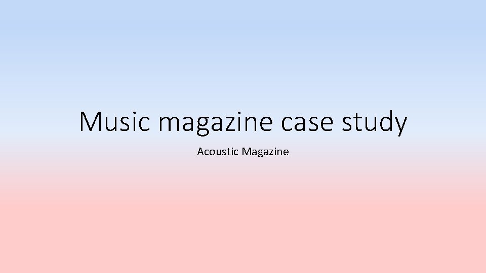 Music magazine case study Acoustic Magazine 