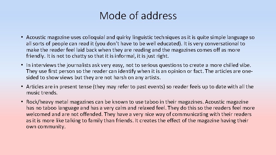 Mode of address • Acoustic magazine uses colloquial and quirky linguistic techniques as it