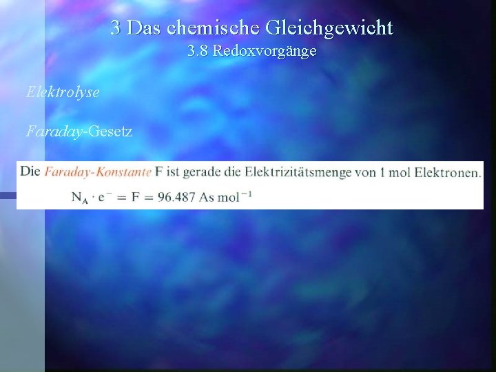 3 Das chemische Gleichgewicht 3. 8 Redoxvorgänge Elektrolyse Faraday-Gesetz 