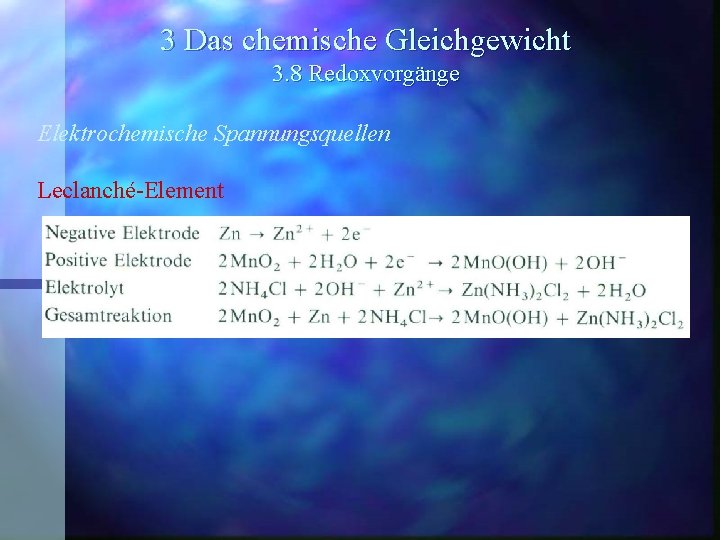 3 Das chemische Gleichgewicht 3. 8 Redoxvorgänge Elektrochemische Spannungsquellen Leclanché-Element 