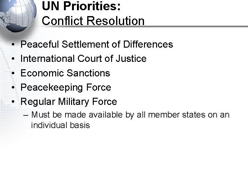 UN Priorities: Conflict Resolution • • • Peaceful Settlement of Differences International Court of