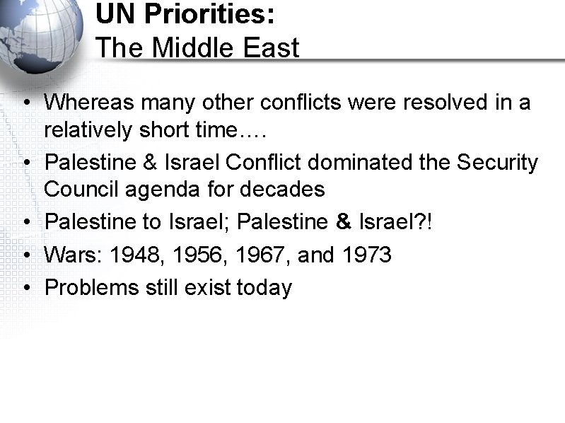 UN Priorities: The Middle East • Whereas many other conflicts were resolved in a