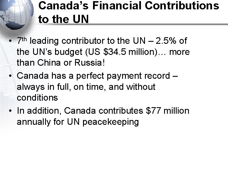 Canada’s Financial Contributions to the UN • 7 th leading contributor to the UN