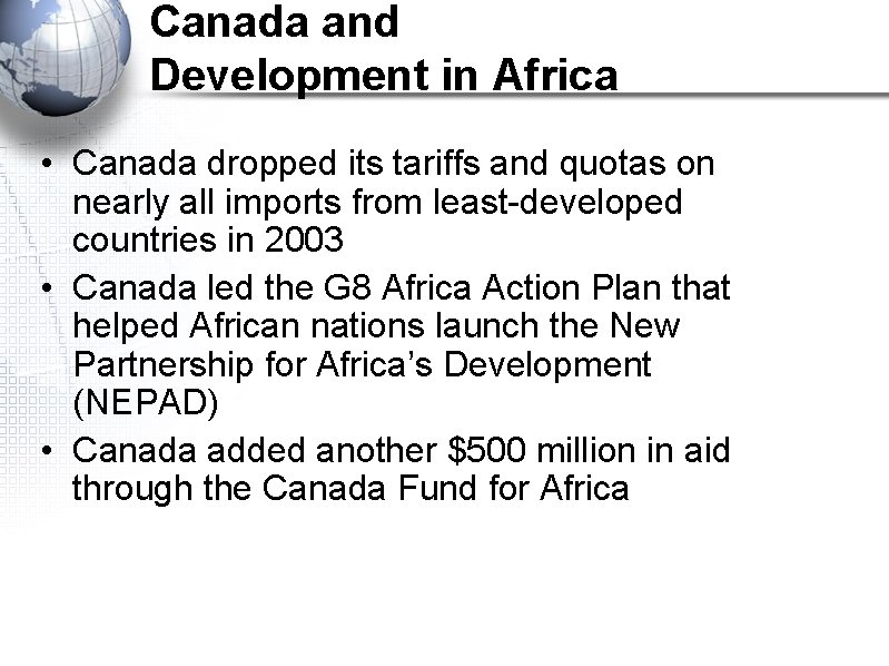 Canada and Development in Africa • Canada dropped its tariffs and quotas on nearly