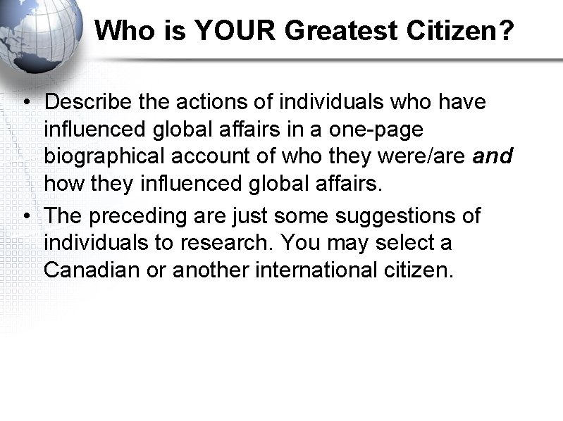 Who is YOUR Greatest Citizen? • Describe the actions of individuals who have influenced