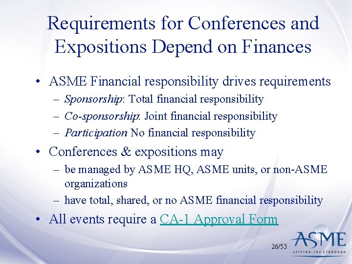 Requirements for Conferences and Expositions Depend on Finances • ASME Financial responsibility drives requirements