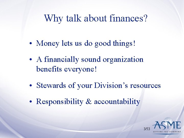 Why talk about finances? • Money lets us do good things! • A financially